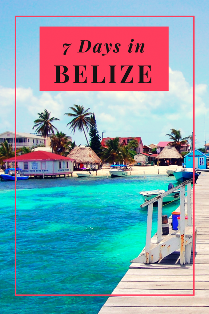 Belize 7 day itinerary; Belize one week itinerary; how to plan one week in Belize; 7 days in Belize
